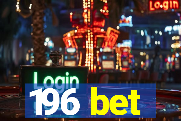 196 bet